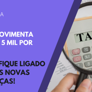 Monitoramento das movimentações financeira acima de R$ 5.000,00 pela Receita Federal